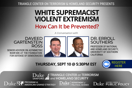 White Supremacist Violent Extremism: How Can It Be Prevented? on Sept. 10 at 5:30pm ET; https://duke.zoom.us/j/95866436353
